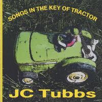 J.C. Tubbs Songs in the Key of Tractor