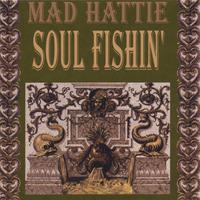 Mad Hattie Soul Fishin&rsquo;